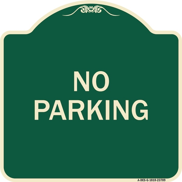 Signmission Designer Series Sign No Parking 2, Green & Tan Heavy-Gauge Aluminum Sign, 18" x 18", G-1818-23789 A-DES-G-1818-23789 - main